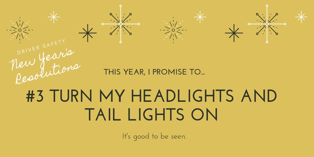 turn headlights and tail lights on New Years Resolution